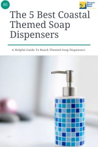 The 5 Best Coastal Themed Soap Dispensers
