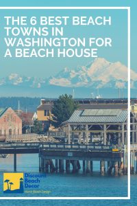 The 6 Best Beach Towns in Washington for a Beach House